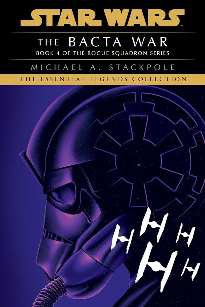 Cover for "The Essential Legends Collection" version of "The Bacta War" by Michael A. Stackpole showing the helmet of an Imperial TIE Pilot and the silhouettes of five TIE Fighters.