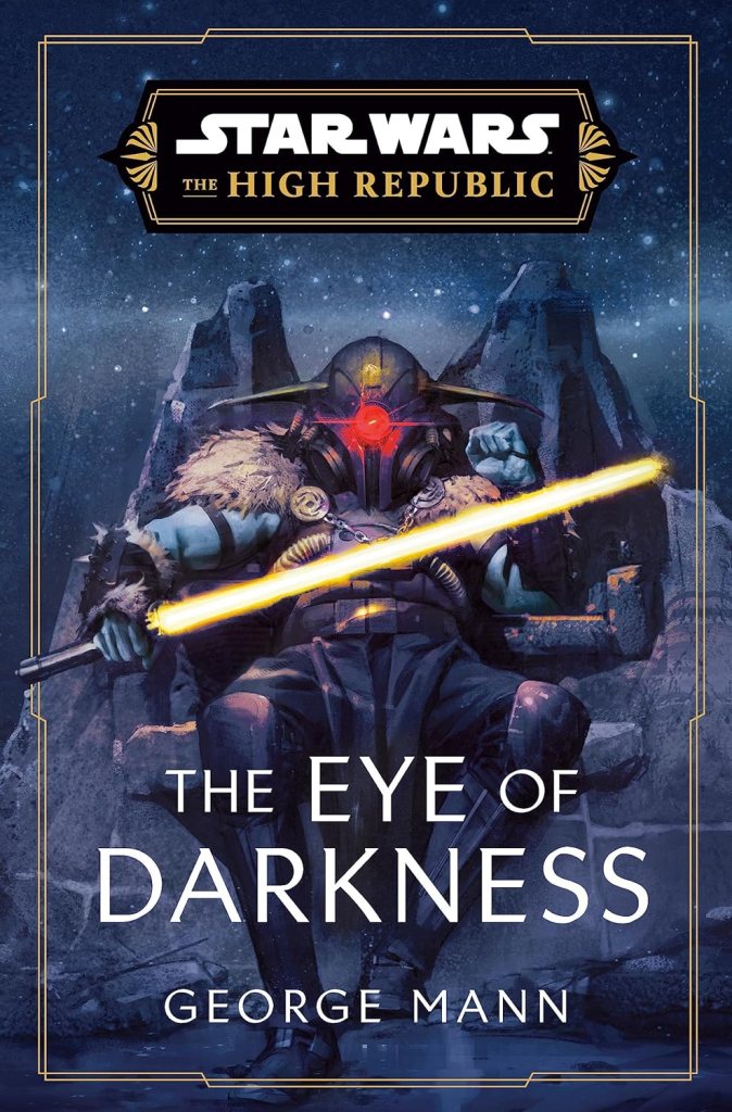 Cover for "The Eye of Darkness" by George Mann, showing Marchion Ro, with bare blue arms sitting on a throne of rock, wielding his red eye helmet and a yellow lightsaber.
